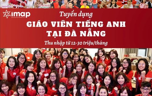 Công ty CP Giáo dục và Đào tạo IMAP Việt Nam tuyển Giáo viên Tiếng Anh